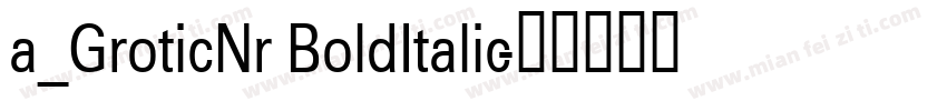 a_GroticNr BoldItalic字体转换